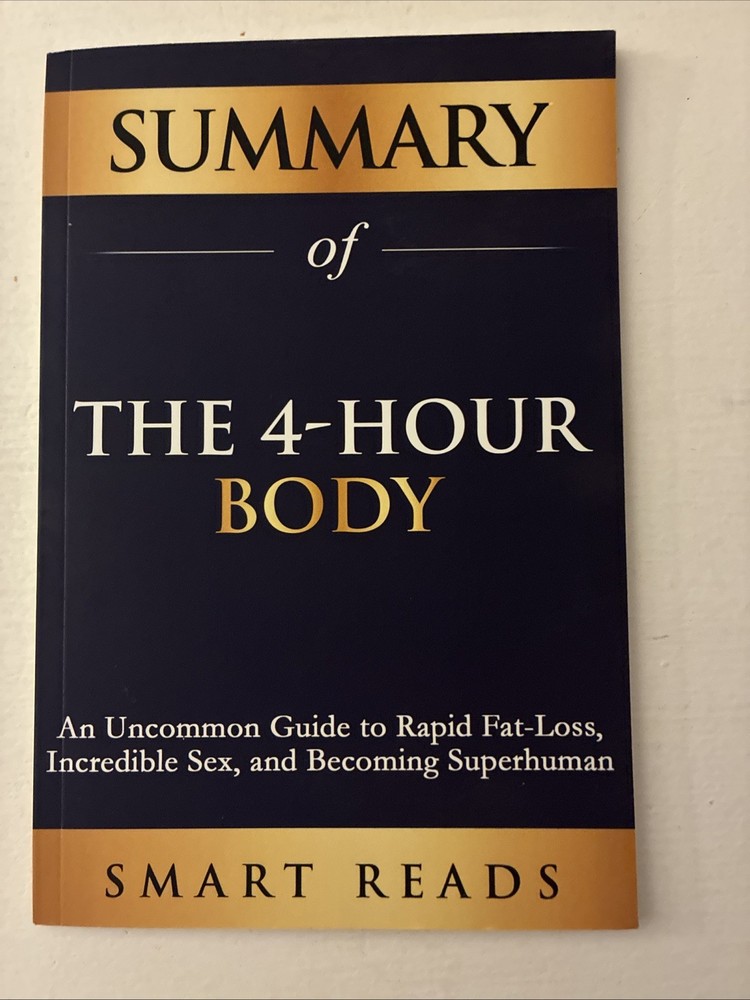 Summary Of Tim Ferriss&rsquo; The 4-Hour Body By Smart Reads
