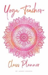 Yoga Teacher Class Planner: 5.5&Prime; x 8.5&Prime; Notebook and Journal for Teachers in Tr