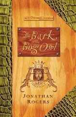 The Bark of the Bog Owl (Wilderking Trilogy), Rogers, Jonathan, 9780988963221