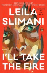 I&rsquo;ll Take the Fire Paperback by Leila Slimani