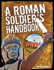 A Roman Soldier&rsquo;s Handbook Hardcover Alison Hawes