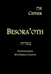 Eth Cepher – Besora&rsquo;oth: The Four Gospels With Hebraic Concepts