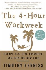 The 4-Hour Work Week: Escape 9-5, Live Anywhere, and Join the New Rich