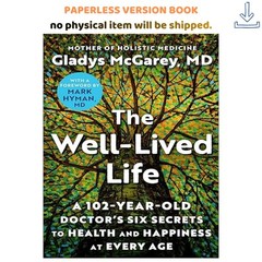 The Well-Lived Life: A 102-Year-Old Doctor&rsquo;s Six Secre, Gladys McGarey M.D. 1621