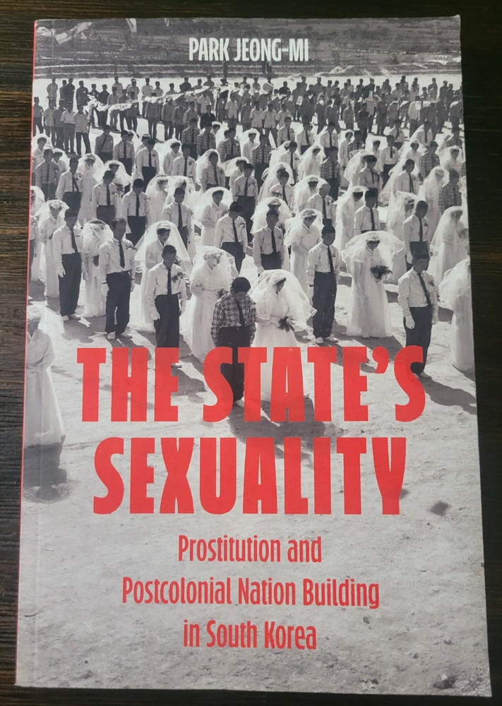 The State&rsquo;s Sexuality Prostitution in South Korea (Paperback) Park Jeong-Mi NEW