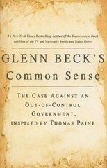 Glenn Beck&rsquo;s Common Sense: The Case Against an Out-of-Control Government, – GOOD