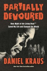 Partially Devoured: How Night of the Living Dead Saved My Life and Changed the W