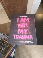I Am Not My Trauma | 200+ Pages | Women&rsquo;s Mental Health Awareness