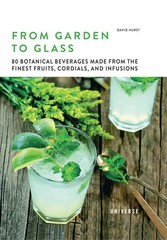From Garden to Glass: 80 Botanical Beverages Made from the Finest Fruits, Co…