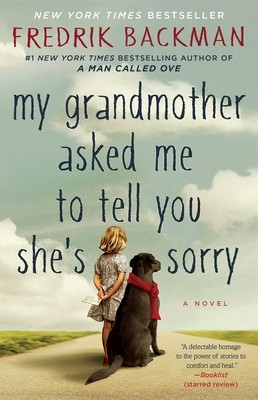 My Grandmother Asked Me to Tell You She&rsquo;s Sorry by Fredrik Backman