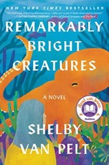 Remarkably Bright Creatures: A Novel, Van Pelt, Shelby
