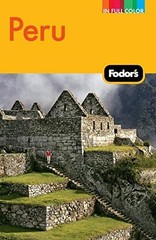 Fodor&rsquo;s Peru: with Machu Picchu, the Inca Trail, and Side Trips to Bolivia (…