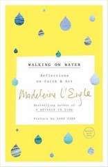Walking on Water: Reflections on – Paperback, by L&rsquo;Engle Madeleine – Very Good