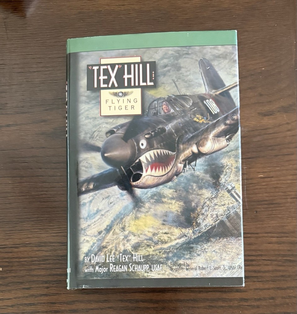 Tex Hill: Flying Tiger, David Lee &lsquo;Tex&rsquo; Hill & Major Reagan Schaupp, WWII, HB