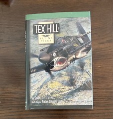 Tex Hill: Flying Tiger, David Lee &lsquo;Tex&rsquo; Hill & Major Reagan Schaupp, WWII, HB