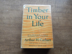 Timber In Your Life by Arthur H. Carhart Hardcover w/DJ 1955 Second
