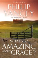 What&rsquo;s So Amazing About Grace? Study Guide – Paperback By Phillip Yancey – GOOD