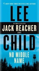 No Middle Name: The Complete Collected Jack Reacher Short Stories – GOOD