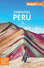 Fodor&rsquo;s Essential Peru: with Machu Picchu & the Inca Trail (Full-color Trave…