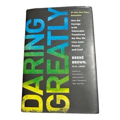 Daring Greatly : How the Courage to Be Vulnerable Transforms the Way We Live,…