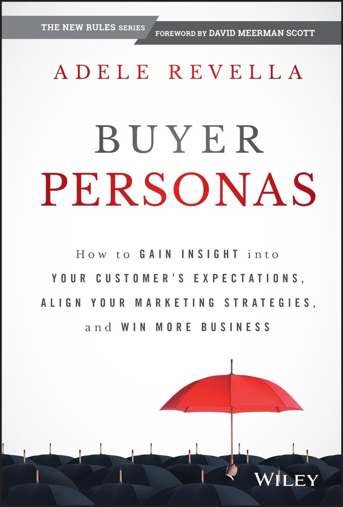 Buyer Personas: How to Gain Insight into your Customer&rsquo;s Expectations, Align…
