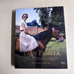 Lady Pamela : My Mother&rsquo;s Extraordinary Years As Daughter to the Viceroy of…