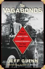 The Vagabonds: The Story of Henry Ford and Thomas Edison&rsquo;s Ten-Year Ro – GOOD