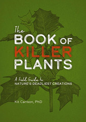 The Book of Killer Plants: A Field Guide to Nature&rsquo;s Deadliest Creations
