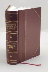 A hunter&rsquo;s wanderings in Africa : being a narrative of nine ye [Leather Crafted]