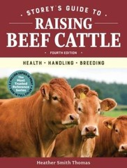 Storey&rsquo;s Guide to Raising Beef Cattle, 4th Edition: Health, Handli – VERY GOOD