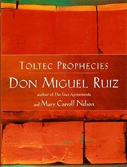Toltec Prophecies of Don Miguel Ruiz Don Miguel Ruiz