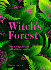 Witch&rsquo;s Forest: Trees in magic, folklore and traditional remedies (Royal Botanic