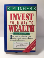 Kiplinger&rsquo;s Invest Your Way To Wealth Revised & Updates by Theodore J. Miller