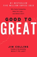 Good to Great: Why Some Companies Make the Leap and Others Don&rsquo;t – GOOD