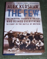 THE FEW by Alex Kershaw 2006 HC/DJ ~ 1st Edition / 1st Printing + Cover