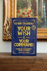 « Your Wish Is Your Command; How to Manifest Your Desires » – the Missing Secrets