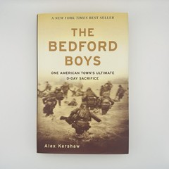 The Bedford Boys: One American Town&rsquo;s Ultimate D-day Sacrifice by Kershaw, Alex