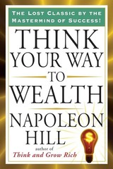 Think Your Way to Wealth (Tarcher Success Classics) – paperback Hill, Napole…
