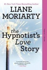 The Hypnotist&rsquo;s Love Story: A Novel – Paperback By Moriarty, Liane – GOOD