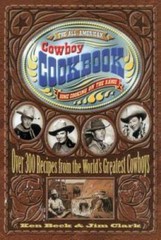 The All-American Cowboy Cookbook: Over 300 Recipes From the World&rsquo;s Great – GOOD