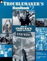 A Troublemaker&rsquo;s Handbook 2: How to Fight Back Where You Work and Win!, , 978091