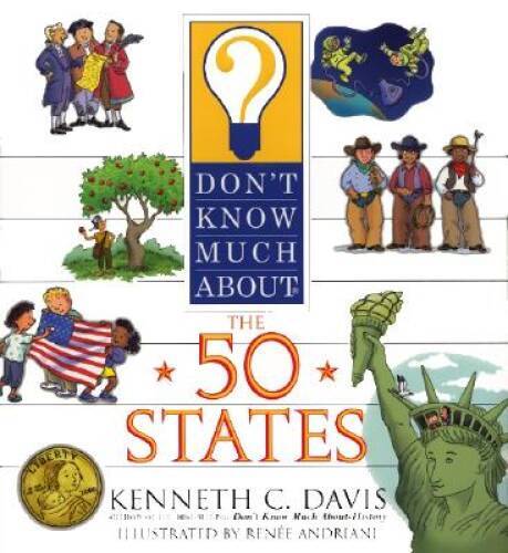 Don&rsquo;t Know Much About the 50 States – Hardcover By Davis, Kenneth C. – GOOD