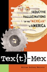 Tex[t]-Mex: Seductive Hallucinations of the « Mexican » in America