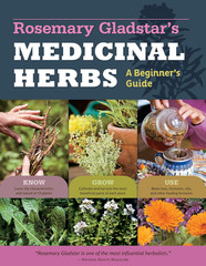Rosemary Gladstar&rsquo;s Medicinal Herbs: A Beginner&rsquo;s Guide: 33 Healing Herbs to Kno