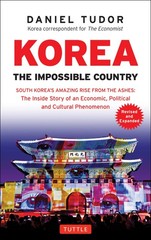 Korea: The Impossible Country: South Korea&rsquo;s Amazing Rise from the Ashes: Th…