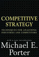 Competitive Strategy: Techniques for Analyzing Industries and Competitors – …