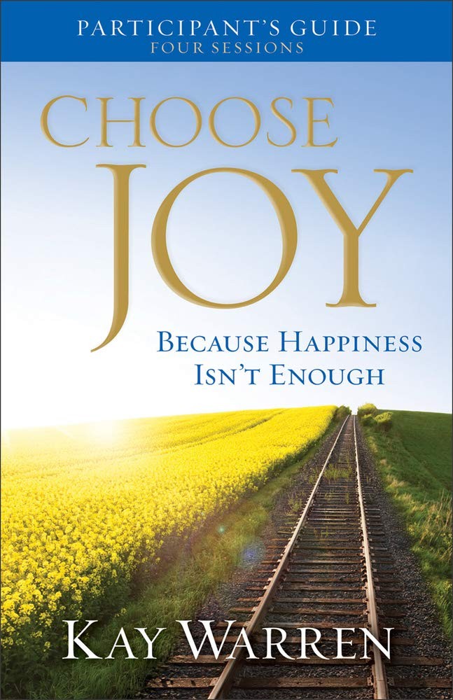 Choose Joy Participant&rsquo;s Guide: Because Happiness Isn&rsquo;t Enough (A Four-Sessi…