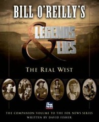 Bill O&rsquo;Reilly&rsquo;s Legends and Lies: The Real West – Hardcover – VERY GOOD