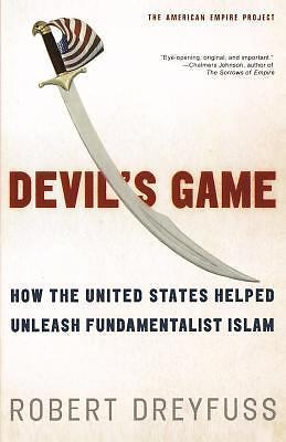 Devil&rsquo;s Game: How the United States Helped Unleash Fundamentalist Islam (Americ