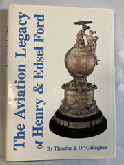 ✈️ The Aviation Legacy of Henry & Edsel Ford by Timothy J. O&rsquo;Callaghan signed VG